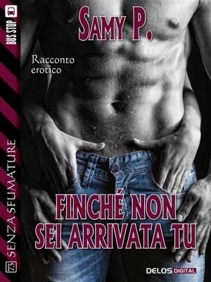 Cover of the book Finché non sei arrivata tu by Giulia De Santis