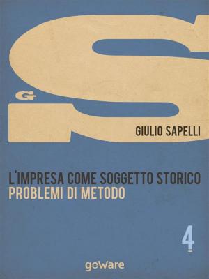 Cover of the book L’impresa come soggetto storico. Problemi di metodo – Vol. 4 by Roberta Melchiorre, Fabio Bertino