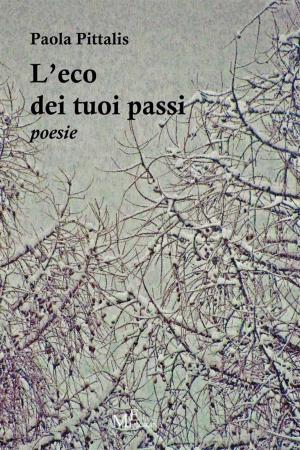 Cover of the book L’eco dei tuoi passi by Antonio Miceli
