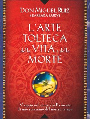 Cover of the book L'arte tolteca della vita e della morte by Rachel Frély