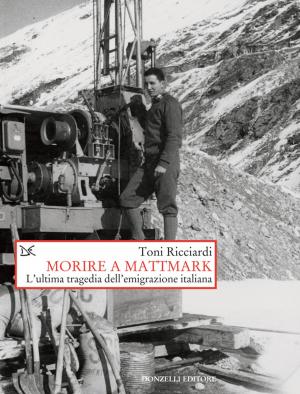 Cover of the book Morire a Mattmark by Piero Bevilacqua