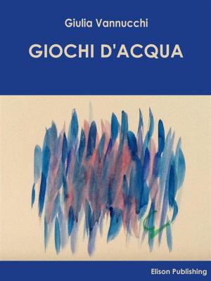 Cover of the book Giochi d'acqua by Santi Maimone
