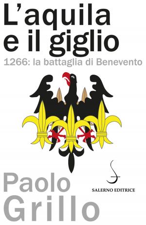 Cover of the book L'aquila e il giglio by Andrea Santangelo
