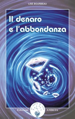 Cover of the book Il denaro e l’abbondanza by Daniel Meurois