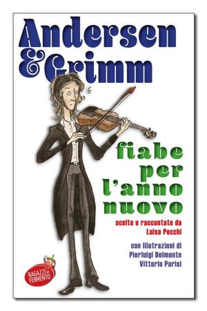 Cover of the book Andersen e Grimm Fiabe per l'anno nuovo by Carlo Goldoni