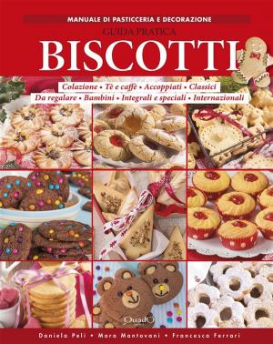 Cover of the book Biscotti - Guida pratica by Daniela Peli, Francesca Ferrari, Mara Mantovani