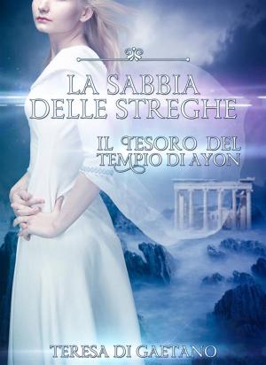 Cover of the book La sabbia delle streghe - Il tesoro del tempio di Ayon by Fabrizio Trainito