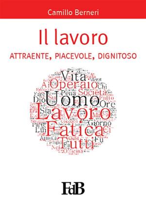 bigCover of the book Il lavoro attraente, piacevole, dignitoso by 