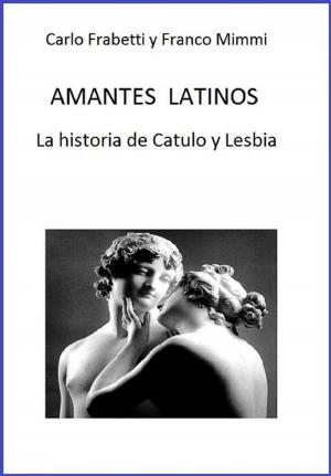 Cover of Amantes latinos - La historia de Catulo y Lesbia