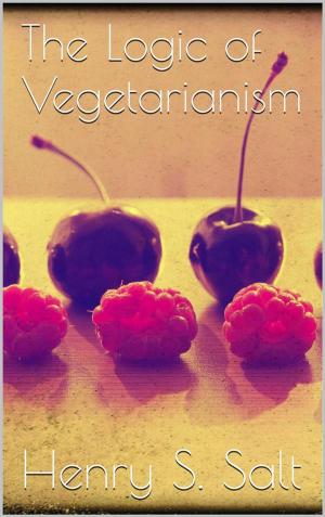 Cover of the book The Logic of Vegetarianism by Nello Pavoncello Giacomo Saban, Giacomo Saban, Nello Pavoncello, Claudia Ottolenghi, Miriam Piperno, Yvette Saban, Lalla Blum