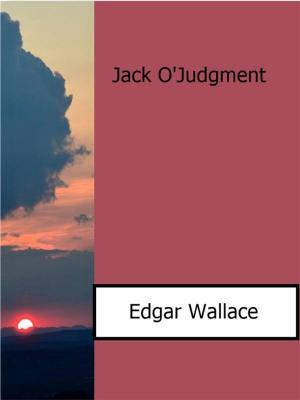 Cover of the book Jack O'Judgment by Wallace Edgar