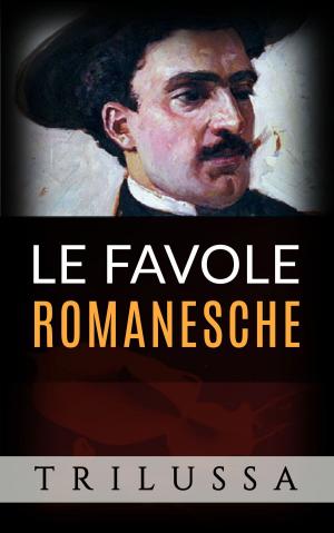 Cover of the book Le favole romanesche by Marquis de Sade