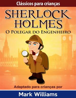 Book cover of Sherlock Holmes: Sherlock Para Crianças: O Polegar do Engenheiro