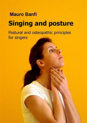 Book cover of Singing and posture, postural and osteopathic principles for singers