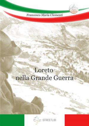 Cover of the book Loreto nella Grande Guerra by Euripides