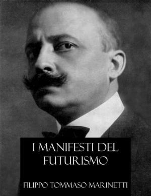 Book cover of I Manifesti del Futurismo (Italian Edition)