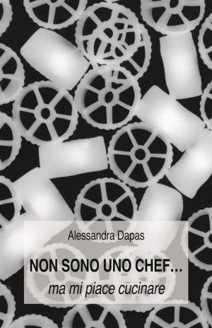 Cover of the book Non sono uno chef...ma mi piace cucinare by 李婉萍