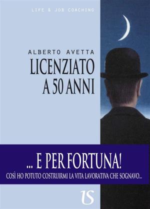 Cover of the book Licenziato a 50 anni by Luca Canale Brucculeri