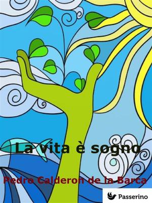 Cover of the book La vita è sogno by Passerino Editore