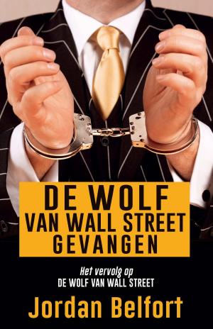 Cover of the book De Wolf van Wall Street gevangen by Willem Oosterbeek