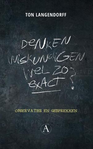Cover of the book Denken wiskundigen wel zo exact? by Jan-Willem Anker