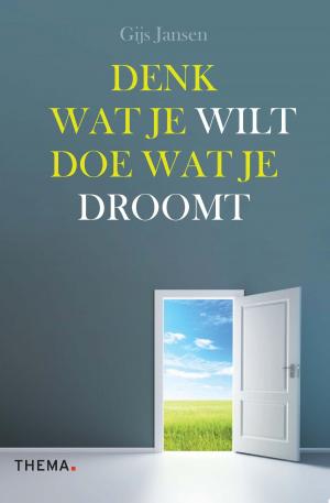 Cover of the book Denk wat je wilt, doe wat je droomt by Joost Crasborn, Petra Sevinga