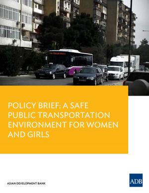 Cover of the book Policy Brief: A Safe Public Transportation Environment For Women and Girls by Qingfeng Zhang, Michael T. Bennett