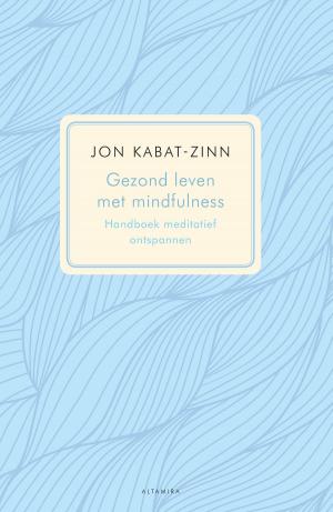 Cover of the book Gezond leven met mindfulness by Matthew Jobin