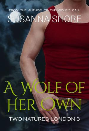 Cover of the book A Wolf of Her Own. Two-Natured London 3. by Melissa Mercer
