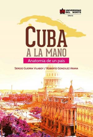Cover of the book Cuba a la mano by Alfredo Correa de Andrés, Jorge Palacio Sañudo, Sandro Jiménez Ocampo, Margarita Rosa Díaz Benjumea