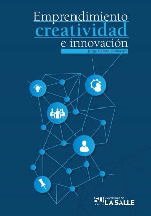 Cover of the book Emprendimiento, creatividad e innovación by Jorge Eliécer Martínez Posada