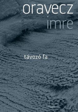 Cover of the book Távozó fa by Oravecz Imre