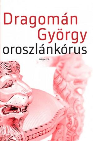 Cover of the book Oroszlánkórus by Grecsó Krisztián