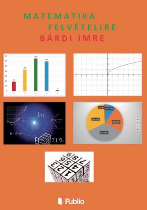Cover of the book Matematika felvételire by Bárdi Imre