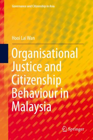 Cover of the book Organisational Justice and Citizenship Behaviour in Malaysia by Yushu Zhang, Yong Xiang, Leo Yu Zhang