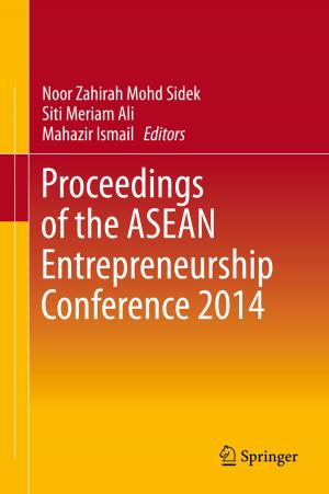 Cover of the book Proceedings of the ASEAN Entrepreneurship Conference 2014 by Jianguo Qi, Jingxing Zhao, Wenjun Li, Xushu Peng, Bin Wu, Hong Wang
