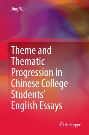 Cover of the book Theme and Thematic Progression in Chinese College Students’ English Essays by Mrinila Singh, Keshav Lall Maharjan