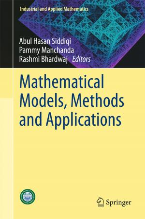Cover of the book Mathematical Models, Methods and Applications by Binata Joddar, Mahesh Narayan, Juan C. Noveron, Sudhakar Kalagara, Baiju G. Nair, Nishat Tasnim, Katla Sai Krishna