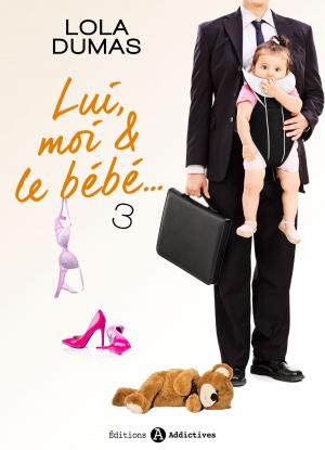 Cover of the book Lui, moi et le bébé - 3 by Amber James