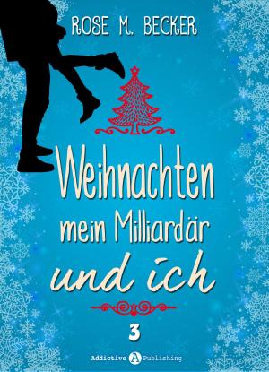Book cover of Weihnachten, mein Milliardär und ich - 3