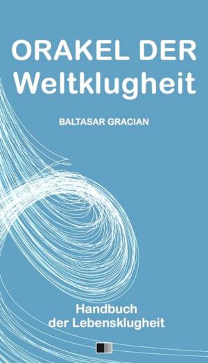 Book cover of Orakel der Weltklugheit : Handbuch der Lebensklugheit