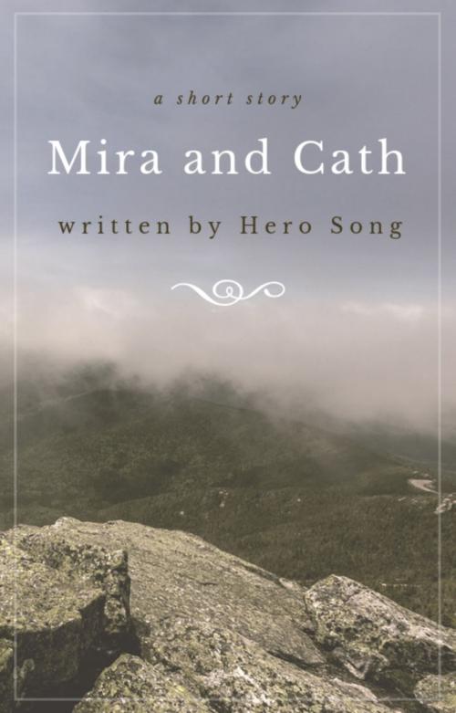 Cover of the book Mira and Cath by Hero Song, Hero Song