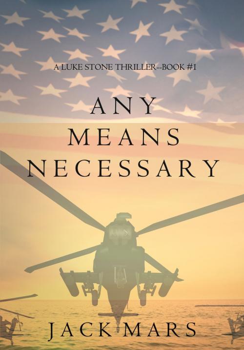 Cover of the book Any Means Necessary (a Luke Stone Thriller—Book #1) by Jack Mars, Jack Mars