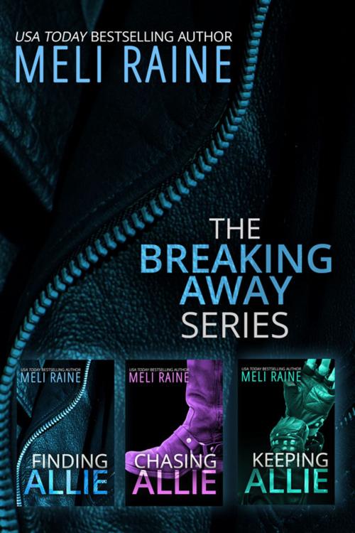 Cover of the book The Breaking Away Series Boxed Set by Meli Raine, Meli Raine