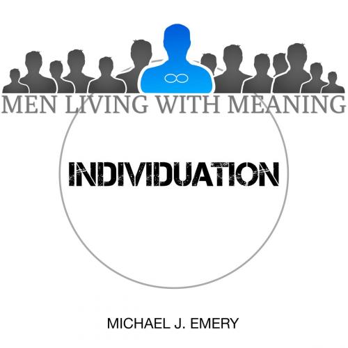 Cover of the book Individuation by Michael J. Emery, Men Living with Meaning, LLC