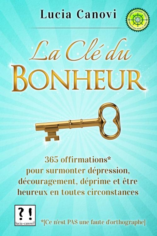 Cover of the book La Clé du Bonheur by Lucia Canovi, lucia-canovi.com