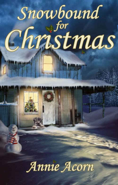 Cover of the book Snowbound for Christmas by Annie Acorn, Annie Acorn Publishing LLC