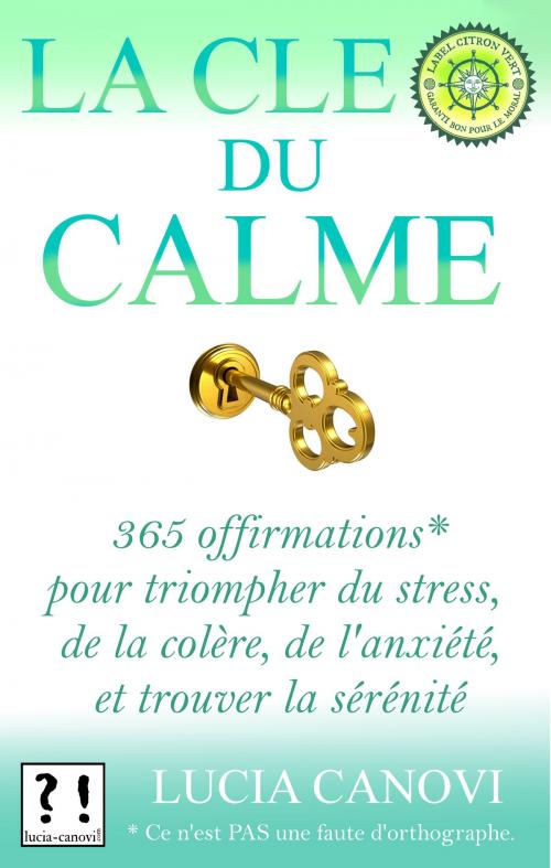 Cover of the book La Clé Du Calme by Lucia Canovi, lucia-canovi.com