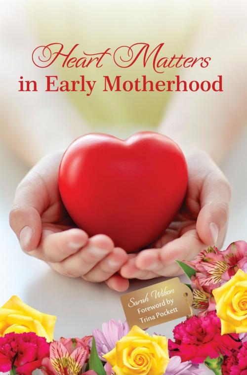 Cover of the book Heart Matters in Early Motherhood by Sarah Wilson, Onwards and Upwards Publishers