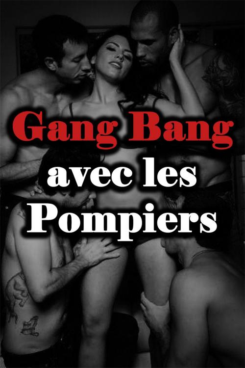 Cover of the book Gang Bang avec les Pompiers by Analia Noir, Analia Noir